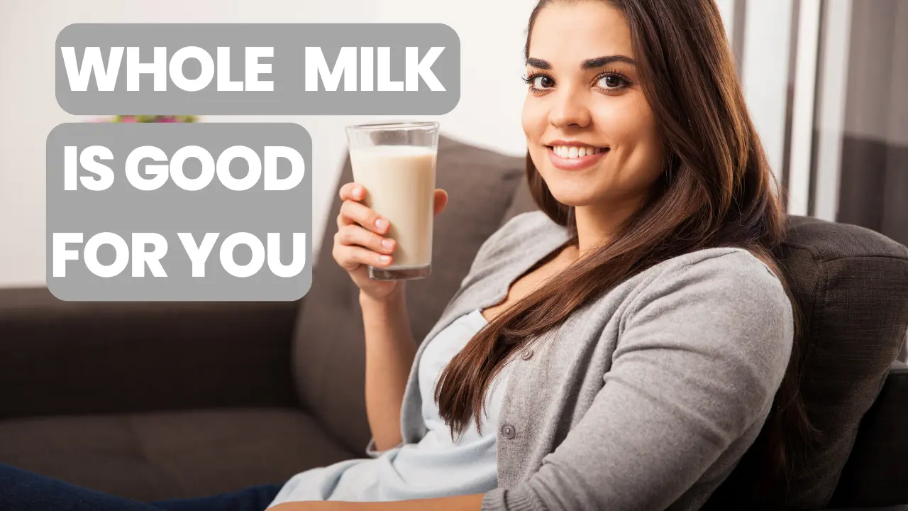 Whole Milk Is Good For You? – Health Benefits Explained